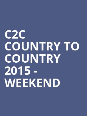 C2C COUNTRY TO COUNTRY 2015 - WEEKEND at O2 Arena